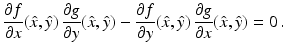 $$\displaystyle\frac{\partial f}{\partial x}(\hat{x},\hat{y})\,\frac{\partial g}{\partial y}(\hat{x},\hat{y})-\frac{\partial f}{\partial y}(\hat{x},\hat{y})\,\frac{\partial g}{\partial x}(\hat{x},\hat{y})=0\,.$$