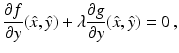 $$\displaystyle\frac{\partial f}{\partial y}(\hat{x},\hat{y})+\lambda\frac{\partial g}{\partial y}(\hat{x},\hat{y})=0\,,$$