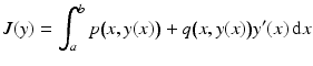 $$\displaystyle J(y)=\int_{a}^{b}p\big(x,y(x)\big)+q\big(x,y(x)\big)y^{\prime}(x)\,\mathrm{d}x$$