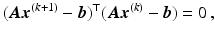 $$\displaystyle(\boldsymbol{A}\boldsymbol{x}^{(k+1)}-\boldsymbol{b})^{\top}(\boldsymbol{A}\boldsymbol{x}^{(k)}-\boldsymbol{b})=0\,,$$