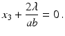 $$\displaystyle x_{3}+\frac{2\lambda}{ab}=0\,.$$