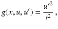 $$\displaystyle g(x,u,u^{\prime})=\frac{{u^{\prime}}^{2}}{t^{2}}\,,$$