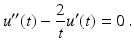 $$\displaystyle u^{\prime\prime}(t)-\frac{2}{t}u^{\prime}(t)=0\,.$$