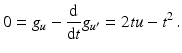 $$\displaystyle 0=g_{u}-\frac{\mathrm{d}}{\mathrm{d}t}g_{u^{\prime}}=2tu-t^{2}\,.$$