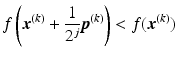 $$\displaystyle f\left(\boldsymbol{x}^{(k)}+\frac{1}{2^{j}}\boldsymbol{p}^{(k)}\right)<f(\boldsymbol{x}^{(k)})$$