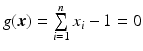 $$g(\boldsymbol{x})=\sum\limits_{i=1}^{n}x_{i}-1=0$$