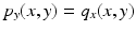 $$p_{y}(x,y)=q_{x}(x,y)$$