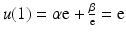 $$u(1)=\alpha\mathrm{e}+\frac{\beta}{\mathrm{e}}=\mathrm{e}$$