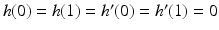 $$h(0)=h(1)=h^{\prime}(0)=h^{\prime}(1)=0$$