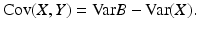 $$\displaystyle\mathrm{Cov}(X,Y)=\mathrm{Var}B-\mathrm{Var}(X).$$