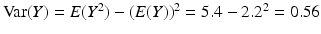 $$\mathop{\mathrm{Var}}(Y)=E(Y^{2})-(E(Y))^{2}=5.4-2.2^{2}=0.56$$