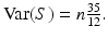 $$\mathop{\mathrm{Var}}(S)=n\frac{35}{12}.$$