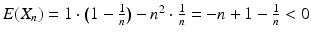 $$E(X_{n})=1\cdot\big(1-\frac{1}{n}\big)-n^{2}\cdot\frac{1}{n}=-n+1-\frac{1}{n}<0$$