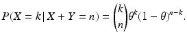 $$\displaystyle P(X=k\,|\,X+Y=n)=\binom{k}{n}\theta^{k}(1-\theta)^{n-k}.$$