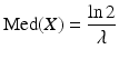 $$\displaystyle\text{Med}(X)=\frac{\ln 2}{\lambda}$$