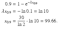 $$\begin{aligned}\displaystyle 0.9&\displaystyle=1-\mathrm{e}^{-\lambda x_{0.9}}\\ \displaystyle\lambda x_{0.9}&\displaystyle=-\ln 0.1=\ln 10\\ \displaystyle x_{0.9}&\displaystyle=\frac{30}{\ln 2}\cdot\ln 10=99.66.\end{aligned}$$