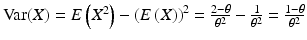 $$\mathrm{Var}(X)=E\left(X^{2}\right)-(E\left(X)\right)^{2}=\frac{2-\theta}{\theta^{2}}-\frac{1}{\theta^{2}}=\frac{1-\theta}{\theta^{2}}$$