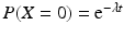 $$P(X=0)=\mathrm{e}^{-\lambda t}$$