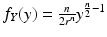 $$f_{Y}(y)=\frac{n}{2r^{n}}y^{\frac{n}{2}-1}$$