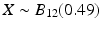 $$X\sim B_{12}(0.49)$$