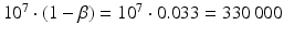 $$10^{7}\cdot(1-\beta)=10^{7}\cdot 0.033=330\,000$$