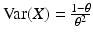 $$\mathop{\mathrm{Var}}(X)=\frac{1-\theta}{\theta^{2}}$$