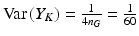 $$\mathrm{Var}\left(Y_{K}\right)=\frac{1}{4n_{G}}=\frac{1}{60}$$