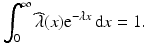 $$\displaystyle\int_{0}^{\infty}\widehat{\lambda}(x)\mathrm{e}^{-\lambda x}\,\mathrm{d}x=1.$$