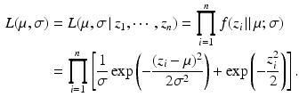 $$\begin{aligned}\displaystyle{L}(\mu,\sigma)&\displaystyle={L}(\mu,\sigma\,|\,z_{1},\cdots,z_{n})=\prod_{i=1}^{n}f(z_{i}\,\|\,\mu;\sigma)\\ \displaystyle&\displaystyle=\prod_{i=1}^{n}\left[\frac{1}{\sigma}\exp\left(-\frac{(z_{i}-\mu)^{2}}{2\sigma^{2}}\right)+\exp\left(-\frac{z_{i}^{2}}{2}\right)\right].\end{aligned}$$