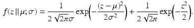 $$\begin{aligned}\displaystyle f(z\,\|\,\mu;\sigma)=\frac{1}{2\sqrt{2\pi}\sigma}\exp\biggl({-\frac{(z-\mu)^{2}}{2\sigma^{2}}}\biggr)+\frac{1}{2\sqrt{2\pi}}\exp\biggl({-\frac{z^{2}}{2}}\biggr).\end{aligned}$$