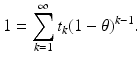 $$\displaystyle 1=\sum_{k=1}^{\infty}t_{k}(1-\theta)^{k-1}.$$