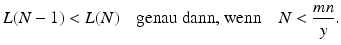 $$\displaystyle{L}(N-1)<{L}(N)\quad\text{genau dann, wenn}\quad N<\frac{mn}{y}.$$