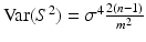 $$\mathrm{Var}(S^{2})=\sigma^{4}\frac{2(n-1)}{m^{2}}$$