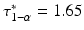 $$\tau_{1-\alpha}^{\ast}=1.65$$