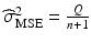 $$\widehat{\sigma}_{\mathrm{MSE}}^{2}=\frac{Q}{n+1}$$