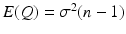 $$E(Q)=\sigma^{2}(n-1)$$