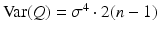 $$\mathop{\mathrm{Var}}(Q)=\sigma^{4}\cdot 2(n-1)$$