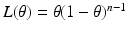 $$L(\theta)=\theta(1-\theta)^{n-1}$$