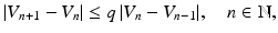 $$\displaystyle|V_{n+1}-V_{n}|\leq q\,|V_{n}-V_{n-1}|,\quad n\in\mathbb{N},$$