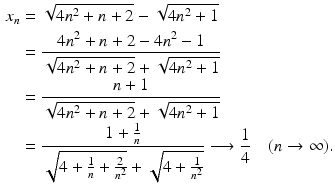 $$\begin{aligned}\displaystyle x_{n}&\displaystyle=\sqrt{4n^{2}+n+2}-\sqrt{4n^{2}+1}\\ \displaystyle&\displaystyle=\frac{4n^{2}+n+2-4n^{2}-1}{\sqrt{4n^{2}+n+2}+\sqrt{4n^{2}+1}}\\ \displaystyle&\displaystyle=\frac{n+1}{\sqrt{4n^{2}+n+2}+\sqrt{4n^{2}+1}}\\ \displaystyle&\displaystyle=\frac{1+\frac{1}{n}}{\sqrt{4+\frac{1}{n}+\frac{2}{n^{2}}}+\sqrt{4+\frac{1}{n^{2}}}}\longrightarrow\frac{1}{4}\quad(n\to\infty).\end{aligned}$$