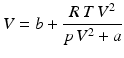 $$\displaystyle V=b+\frac{R\,T\,V^{2}}{p\,V^{2}+a}$$