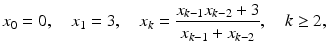 $$\displaystyle x_{0}=0,\quad x_{1}=3,\quad x_{k}=\frac{x_{k-1}x_{k-2}+3}{x_{k-1}+x_{k-2}},\quad k\geq 2,$$