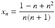 $$x_{n}=\dfrac{1-n+n^{2}}{n(n+1)}$$