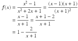 $$\begin{aligned}\displaystyle f(x)&\displaystyle=\frac{x^{2}-1}{x^{2}+2x+1}=\frac{(x-1)(x+1)}{(x+1)^{2}}\\ \displaystyle&\displaystyle=\frac{x-1}{x+1}=\frac{x+1-2}{x+1}\\ \displaystyle&\displaystyle=1-\frac{2}{x+1}\end{aligned}$$