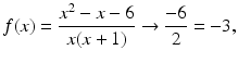 $$\displaystyle f(x)=\frac{x^{2}-x-6}{x(x+1)}\to\frac{-6}{2}=-3,$$