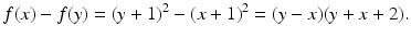 $$\displaystyle f(x)-f(y)=(y+1)^{2}-(x+1)^{2}=(y-x)(y+x+2).$$