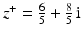 $$z^{+}=\frac{6}{5}+\frac{8}{5}\,\mathrm{i}$$