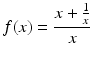 $$f(x)=\dfrac{x+\frac{1}{x}}{x}$$