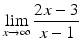 $$\lim\limits_{x\to\infty}\dfrac{2x-3}{x-1}$$