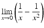 $$\lim\limits_{x\to 0}\left(\dfrac{1}{x}-\dfrac{1}{x^{2}}\right)$$